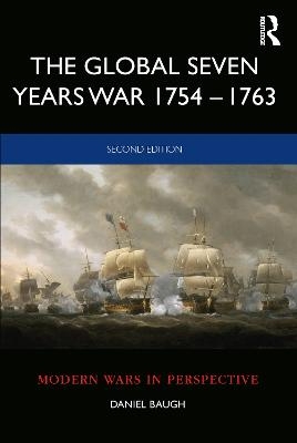 The Global Seven Years War 1754&ndash;1763 - Daniel Baugh