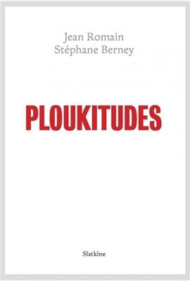 PLOUKITUDES -  ROMAIN J BERNEY S