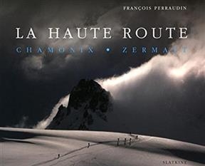 HAUTE ROUTE -LA- CHAMONIX ZERMATT NED -  PERRAUDIN FRANCOIS