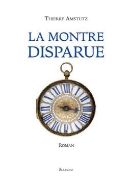 MONTRE DISPARUE -LA- -  AMSTUTZ THIERRY