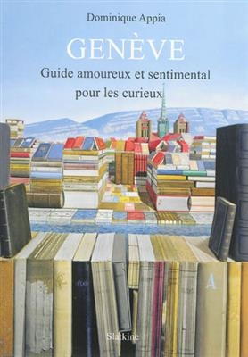 GENEVE GUIDE AMOUREUX ET SENTIMENTAL -  APPIA DOMINIQUE