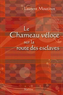 CHAMEAU VELOCE SUR LA ROUTE DES ESCLAVES