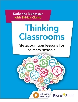 Thinking Classrooms: Metacognition lessons for primary schools - Katherine Muncaster, Shirley Clarke