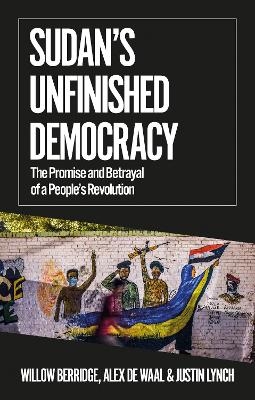 Sudan's Unfinished Democracy - Willow Berridge, Alex de Waal, Justin Lynch