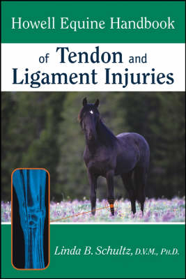 Howell Equine Handbook of Tendon and Ligament Injuries - Ph.D. Linda B. Schultz DVM