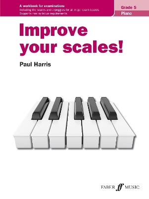 Improve your scales! Piano Grade 5 - Paul Harris