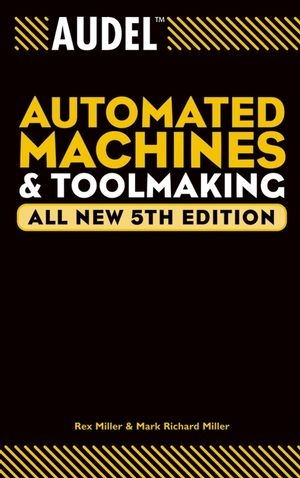 Audel Automated Machines and Toolmaking, All New - Rex Miller, Mark Richard Miller