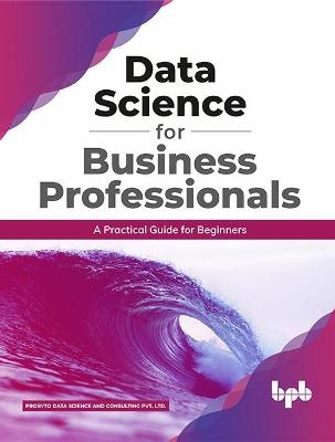 Data Science for Business Professionals - P Data Science and Consulting Pvt Ltd