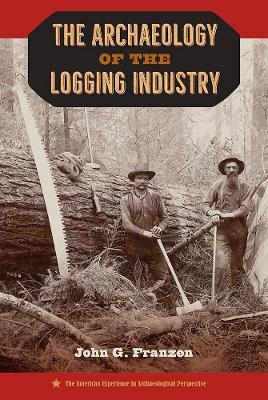 The Archaeology of the Logging Industry