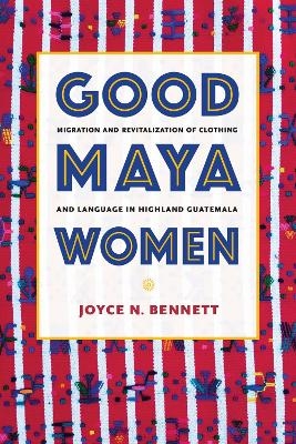 Good Maya Women - Joyce N. Bennett