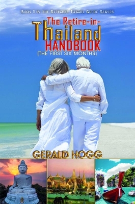 The Retire-in-Thailand Handbook (The First Six Months)
