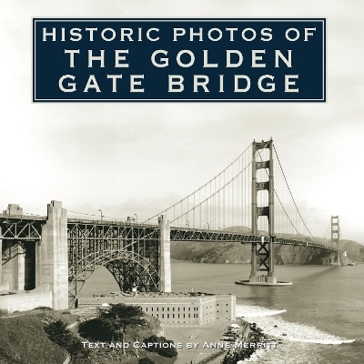 Historic Photos of the Golden Gate Bridge - 