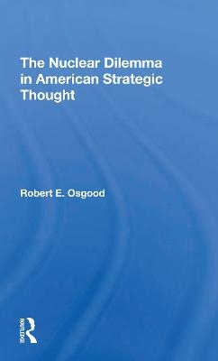 The Nuclear Dilemma In American Strategic Thought - Robert E. Osgood