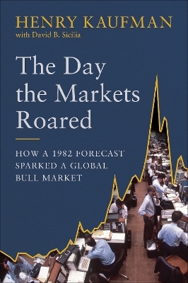 The Day the Markets Roared - Henry Kaufman, David B. Sicilia