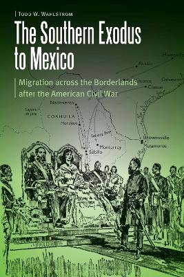 The Southern Exodus to Mexico - Todd W. Wahlstrom
