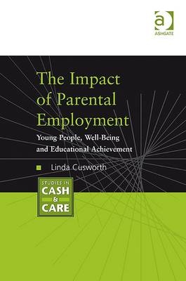 Impact of Parental Employment -  Dr Linda Cusworth