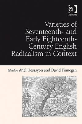Varieties of Seventeenth- and Early Eighteenth-Century English Radicalism in Context - 