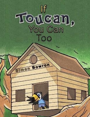 If Toucan, You Can Too - Simon Bowron