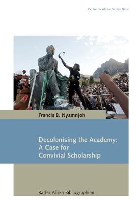 Decolonising the Academy - Francis B. Nyamnjoh
