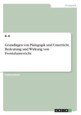 Grundlagen von PÃ¤dagogik und Unterricht. Bedeutung und Wirkung von Frontalunterricht
