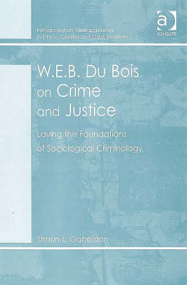 W.E.B. Du Bois on Crime and Justice -  Mr Shaun L Gabbidon