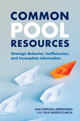 Common Pool Resources - Ana Espinola-Arredondo, Felix Mu&ntilde;oz-Garcia
