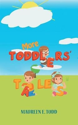 More Toddlers' Tales - Maureen E. Todd