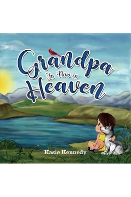 Grandpa Is Now in Heaven - Kasie Kennedy