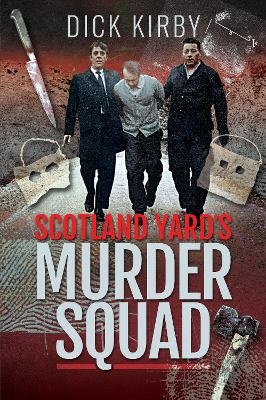 Scotland Yard's Murder Squad - Dick Kirby