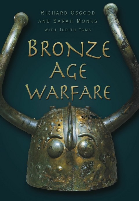 Bronze Age Warfare - Richard Osgood, Sarah Monks