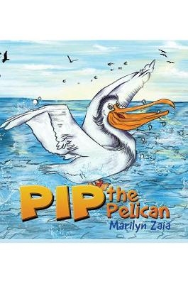 Pip the Pelican - MARILYN ZAIA