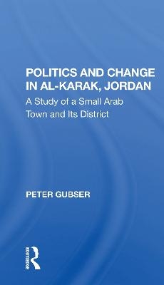 Politics And Change In Al-karak, Jordan - Peter Gubser