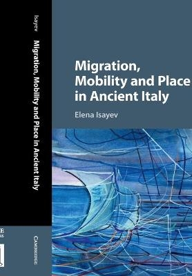 Migration, Mobility and Place in Ancient Italy