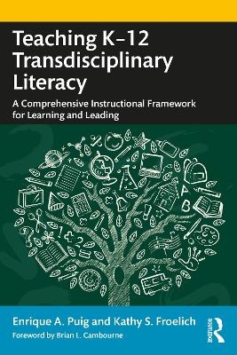 Teaching K&ndash;12 Transdisciplinary Literacy - Enrique A. Puig, Kathy S. Froelich