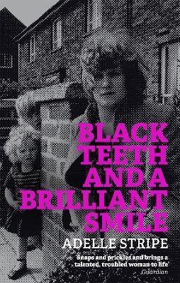 Black Teeth and a Brilliant Smile - Adelle Stripe