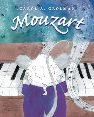 Mouzart - Carol A Grolman
