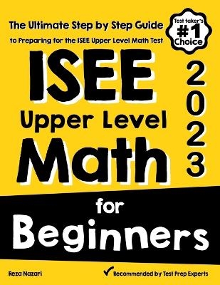 ISEE Upper Level Math for Beginners - Reza Nazari