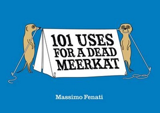 101 Uses for a Dead Meerkat