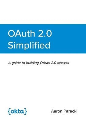 OAuth 2.0 Simplified - Aaron Parecki