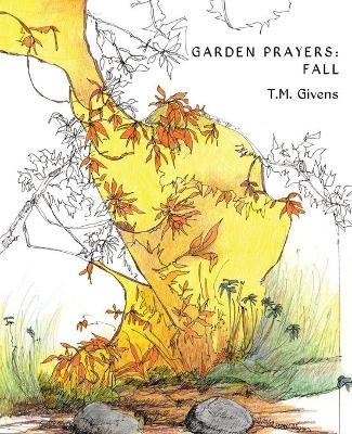 Garden Prayers - T M Givens