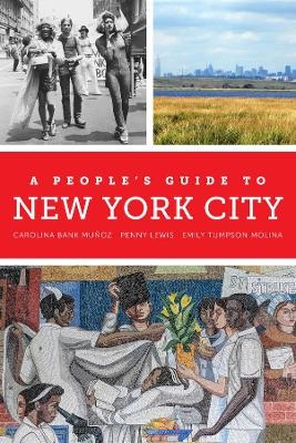 A People's Guide to New York City - Carolina Bank Mu&ntilde;oz, Penny Lewis, Emily Tumpson Molina