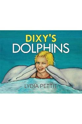 Dixy's Dolphins - Lydia Pettit