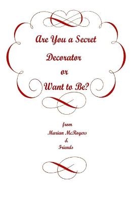 Are You A Secret Decorator or Want to Be? - Marian McRogers