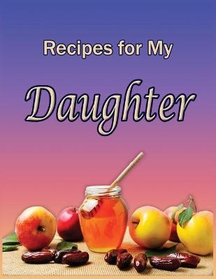 Recipes and Stories for My Daughter