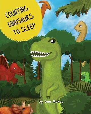 Counting Dinosaurs to Sleep - Dan McKay