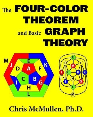The Four-Color Theorem and Basic Graph Theory - Chris McMullen