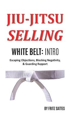 Jiu Jitsu Selling - Fritz Sattes