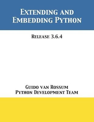 Extending and Embedding Python - Guido Van Rossum,  Python Development Team