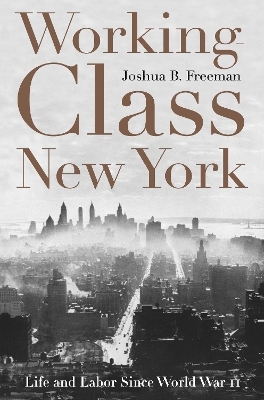 Working-Class New York - Joshua B Freeman
