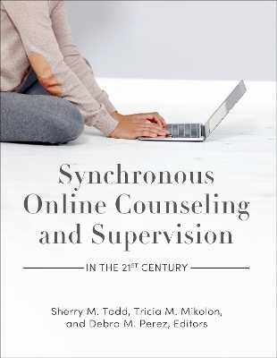 Synchronous Online Counseling and Supervision in the 21st Century - 